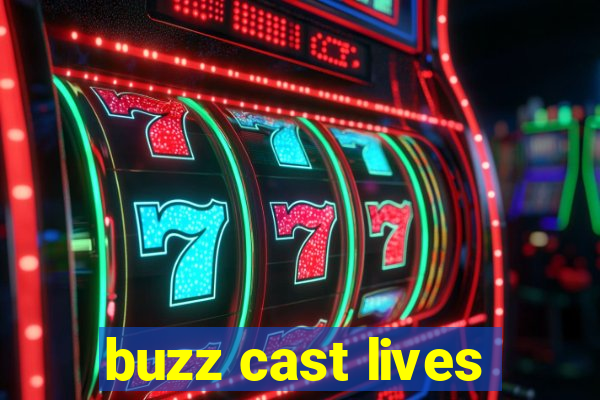 buzz cast lives